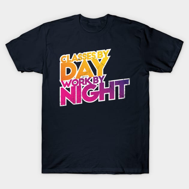 Classes By Day, Work By Night T-Shirt by bluerockproducts